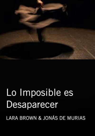 Lo Imposible es Desaparecer - Lara Brown & Jonás de Murias