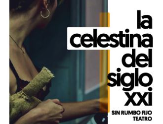 La Celestina del Siglo XXI - cía: sin Rumbo Fijo Teatro 