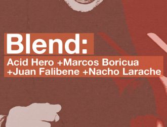 Blend - Acid Hero · Marcos Boricua · Juan Falibene · Nacho Larache