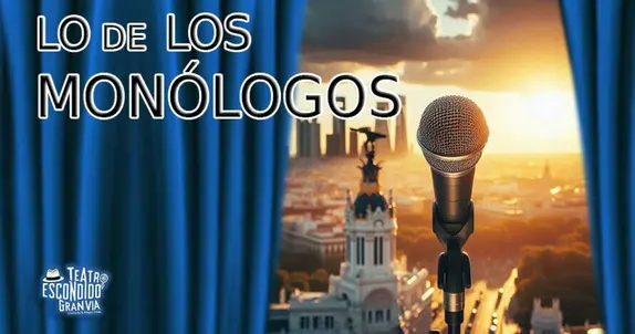 Lo de los Monólogos - Teatro Escondido Gran vía