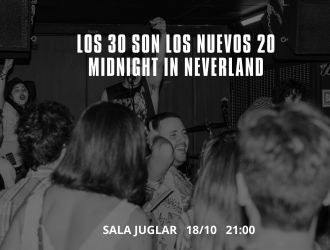 Los 30 son los Nuevos 20 & Midnight in Neverland