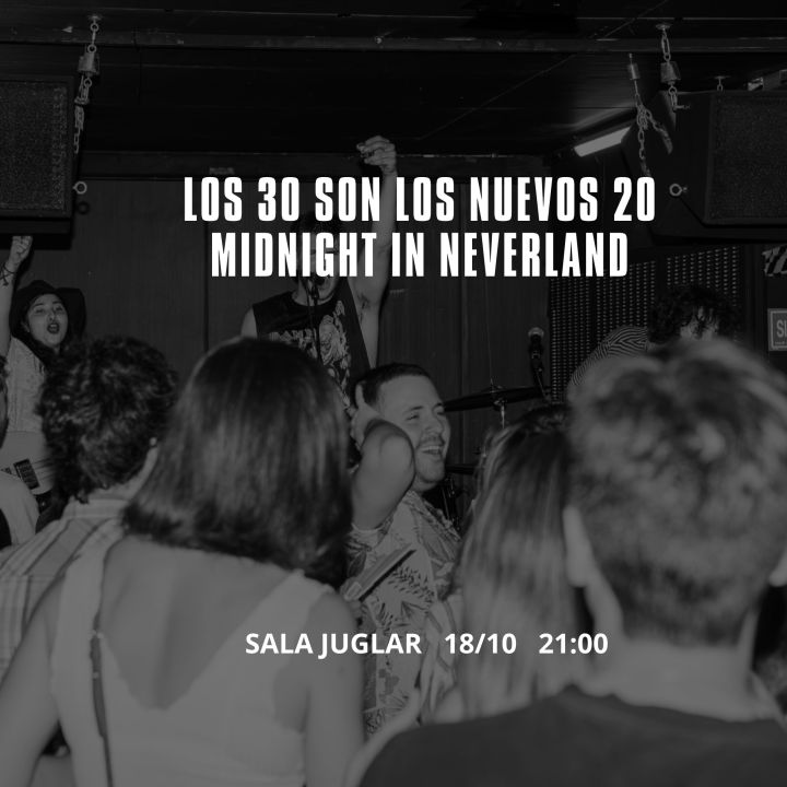 Los 30 son los Nuevos 20 & Midnight in Neverland