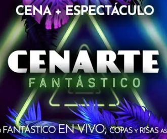 Cenarte Fantástico - Espectáculo + Cena, teatro, copas y muchas risas