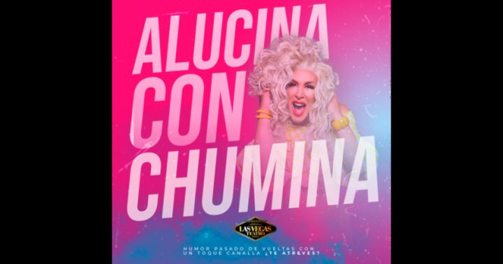 Alucina con Chumina