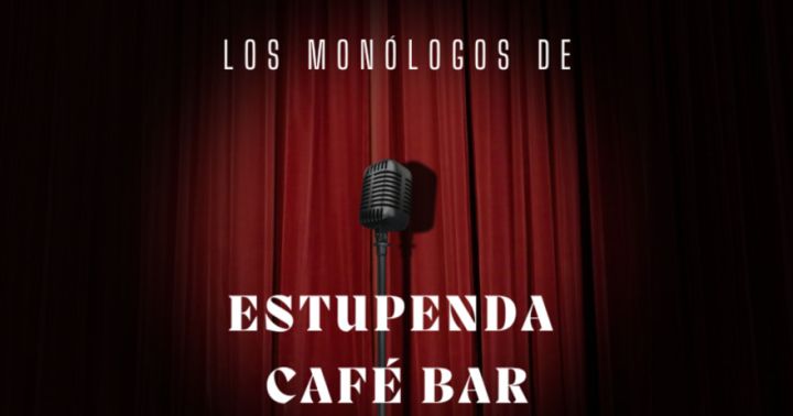 Los Monólogos de Estupenda Café Bar